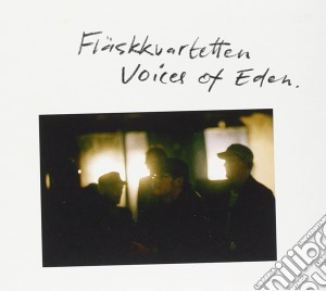 Flaskkvartetten - Voices Of Eden cd musicale di Flaskkvartetten