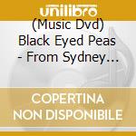 (Music Dvd) Black Eyed Peas - From Sydney To Vegas (Edited) cd