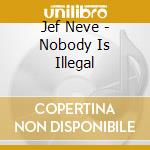 Jef Neve - Nobody Is Illegal cd