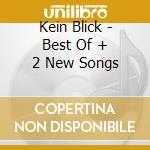Kein Blick - Best Of + 2 New Songs cd