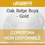 Oak Ridge Boys - Gold cd musicale di Oak Ridge Boys