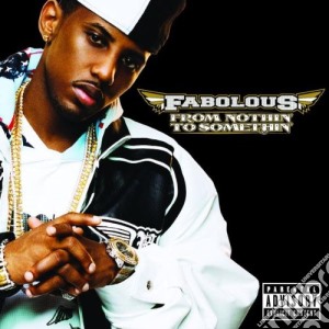 Fabolous - From Nothin To Somethin cd musicale di Fabolous