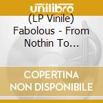 (LP Vinile) Fabolous - From Nothin To Somethin vinile