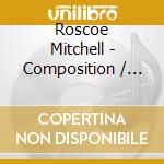 Roscoe Mitchell - Composition / Improvisation Nn.1,2 & 3 cd musicale di ROSCOE MITCHELL
