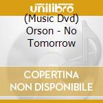 (Music Dvd) Orson - No Tomorrow cd