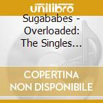 Sugababes - Overloaded: The Singles Collection cd