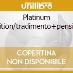 Platinum Edition/tradimento+pensieri cd