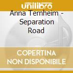 Anna Ternheim - Separation Road cd musicale di TERNHEIM ANNA