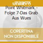Point Whitmark - Folge 7-Das Grab Aus Wues cd musicale di Point Whitmark