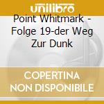 Point Whitmark - Folge 19-der Weg Zur Dunk cd