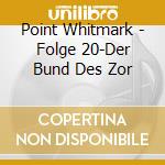 Point Whitmark - Folge 20-Der Bund Des Zor cd musicale di Point Whitmark