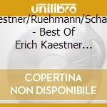 Kaestner/Ruehmann/Schatz.. - Best Of Erich Kaestner Sachl.Romanzen,Lyr.Hausa cd