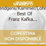 Gruendgens/Kammer/Lohner.. - Best Of Franz Kafka Verwandlung,Prozess,K.Pr cd