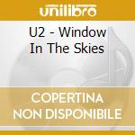 U2 - Window In The Skies cd musicale di U2
