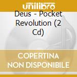 Deus - Pocket Revolution (2 Cd) cd