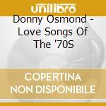 Donny Osmond - Love Songs Of The '70S cd