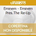 Eminem - Eminem Pres.The Re-Up cd musicale di Eminem