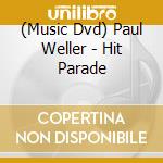 (Music Dvd) Paul Weller - Hit Parade cd