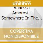 Vanessa Amorosi - Somewhere In The Real World cd musicale di Amorosi Vanessa