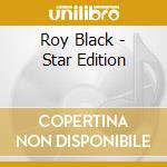 Roy Black - Star Edition cd musicale di Roy Black
