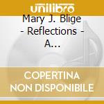 Mary J. Blige - Reflections - A Retrospective cd
