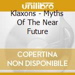 Klaxons - Myths Of The Near Future cd
