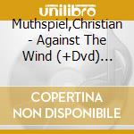 Muthspiel,Christian - Against The Wind (+Dvd) Untergang Des Alpenlande cd