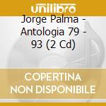 Jorge Palma - Antologia 79 - 93 (2 Cd) cd musicale