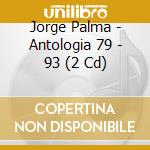 Jorge Palma - Antologia 79 - 93 (2 Cd) cd