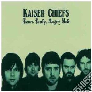 Kaiser Chiefs - Yours Truly Angry Mob cd musicale di Chiefs Kaiser