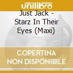 Just Jack - Starz In Their Eyes (Maxi) cd