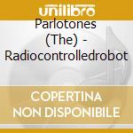 Parlotones (The) - Radiocontrolledrobot cd