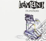 Le Mani - In Fondo (Ltd. Ed.)