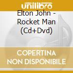 Elton John - Rocket Man (Cd+Dvd) cd musicale