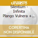 Silentium - Infinita Plango Vulnera + Altum cd musicale di Silentium
