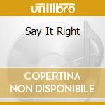 Say It Right cd