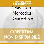 Delay, Jan - Mercedes Dance-Live cd