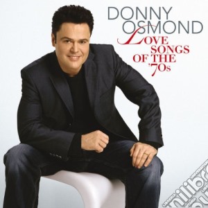Donny Osmond - Love Songs Of The '70S cd musicale di OSMOND DONNY