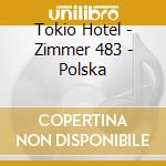 Tokio Hotel - Zimmer 483 - Polska cd