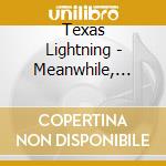 Texas Lightning - Meanwhile, Back At The Go cd