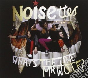Noisettes - What'S The Time Mr Wolf (Dig) cd musicale di Noisettes