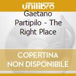 Gaetano Partipilo - The Right Place
