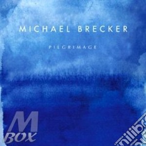 Michael Brecker - Pilgrimage cd musicale di BRECKER MICHAEL
