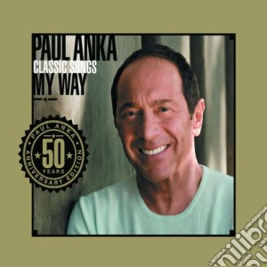 Paul Anka - Classic Songs - My Way cd musicale di Paul Anka