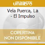 Vela Puerca, La - El Impulso cd