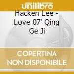 Hacken Lee - Love 07' Qing Ge Ji