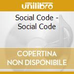 Social Code - Social Code cd musicale di Social Code