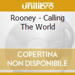 Rooney - Calling The World cd
