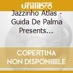 Jazzinho Atlas - Guida De Palma Presents Jazzinho
