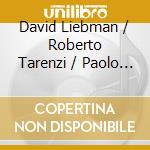 David Liebman / Roberto Tarenzi / Paolo Benedettini / Tony Arco - Dream Of Nite cd musicale di Liebman/tarenzi/bene